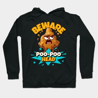 Beware Poo Poo Head, PooPoo Head fun Hoodie